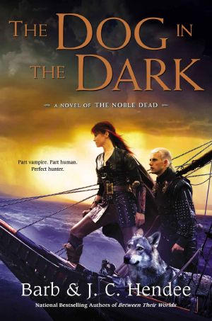 [Noble Dead Saga: Series 3 02] • The Dog in the Dark · A Novel of the Noble Dead (Noble Dead Series Phase 3 Book 2)